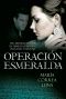 [El ultimo manuscrito 02] • Operación Esmeralda · Una Historia De Amor en Tiempos De Mentira, Venganza Y Espionaje